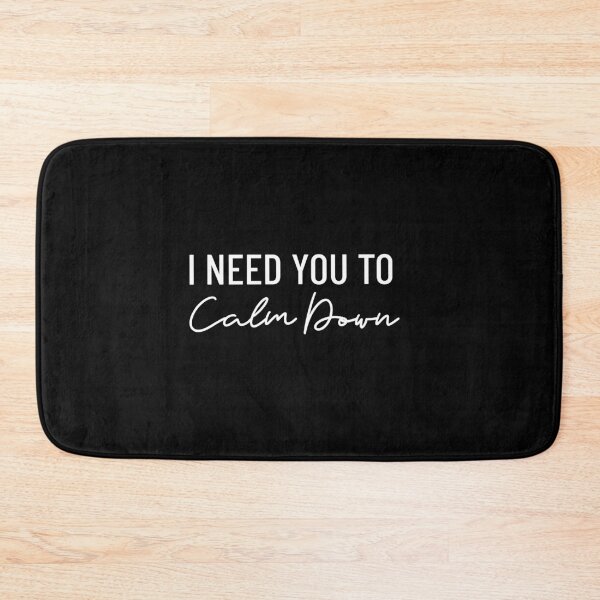 Item preview, I Need you to Calm Down - Funny Girl Power Design designed and sold by Anthrocosmos.