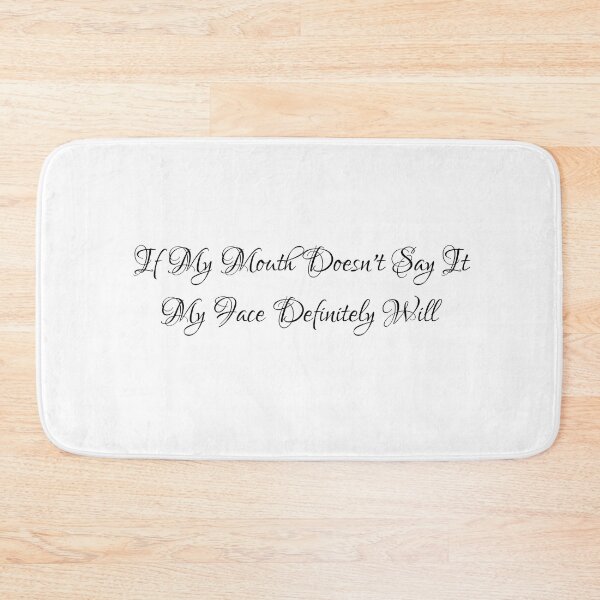 Item preview, If My Mouth Doesn't Say It My Face Definitely Will Funny designed and sold by moustafa7155.