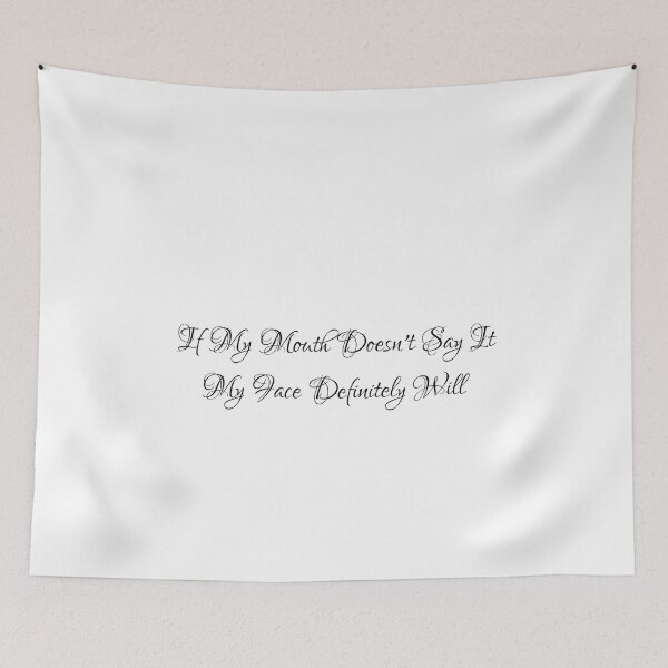 Item preview, If My Mouth Doesn't Say It My Face Definitely Will Funny designed and sold by moustafa7155.