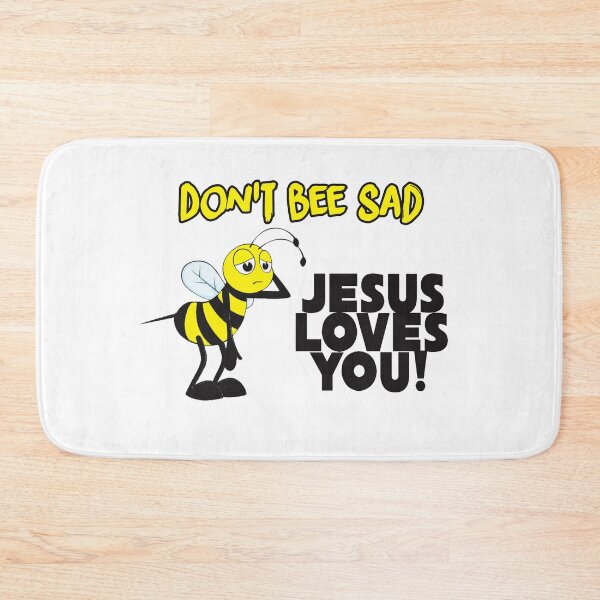 Item preview, Don't bee sad Jesus loves you! designed and sold by mariatorg.