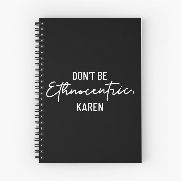 Item preview, Don't be Ethnocentric, Karen - Funny Anthropology Design designed and sold by Anthrocosmos.