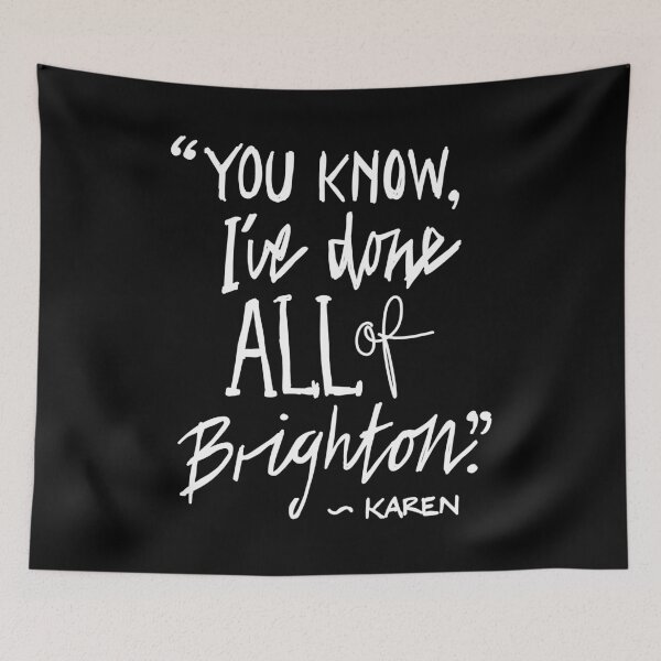 Item preview, Karen from Brighton Meme Quote "You Know, I've done all of Brighton" designed and sold by sketchNkustom.