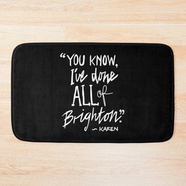 Item preview, Karen from Brighton Meme Quote "You Know, I've done all of Brighton" designed and sold by sketchNkustom.