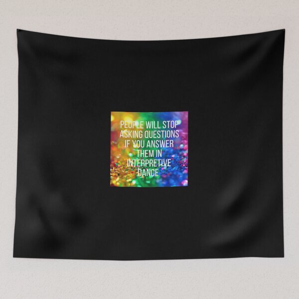 Item preview, People will stop asking you questions if you answer them in interpretive dance. designed and sold by NaomiWallace321.