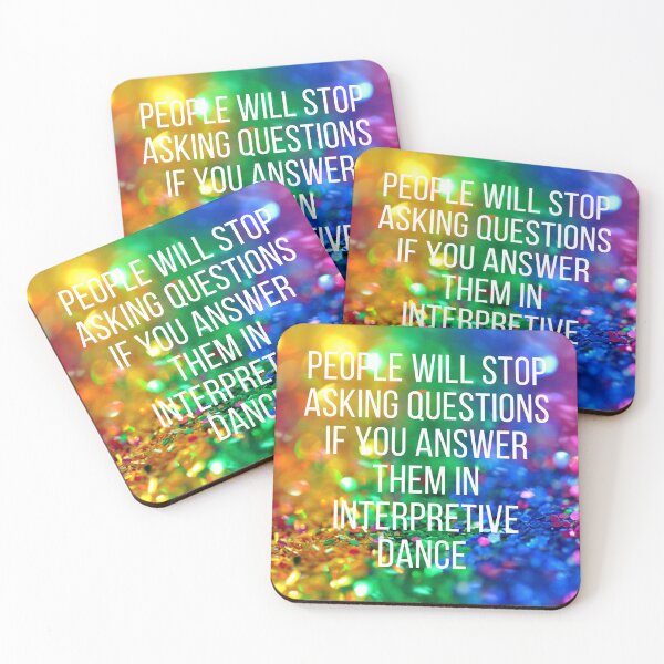 Item preview, People will stop asking you questions if you answer them in interpretive dance. designed and sold by NaomiWallace321.