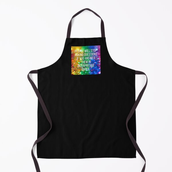 Item preview, People will stop asking you questions if you answer them in interpretive dance. designed and sold by NaomiWallace321.