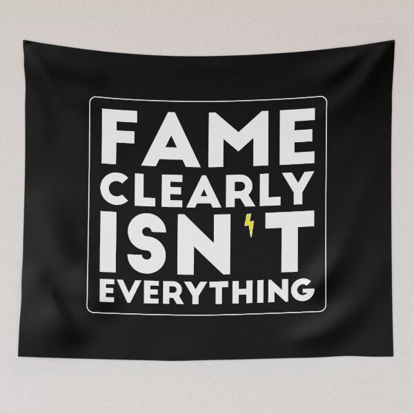 Item preview, Fame Clearly Isn't Everything designed and sold by borderland.