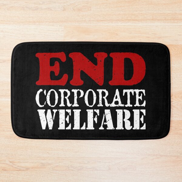 Item preview, End Corporate Welfare designed and sold by Throawaythemask.