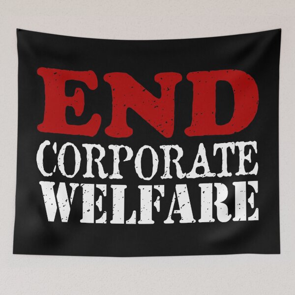 Item preview, End Corporate Welfare designed and sold by Throawaythemask.