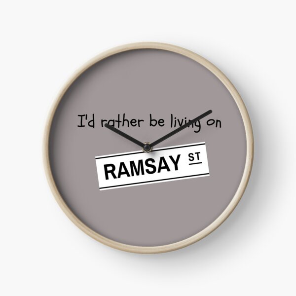 I'd rather be living on Ramsay Street Clock
