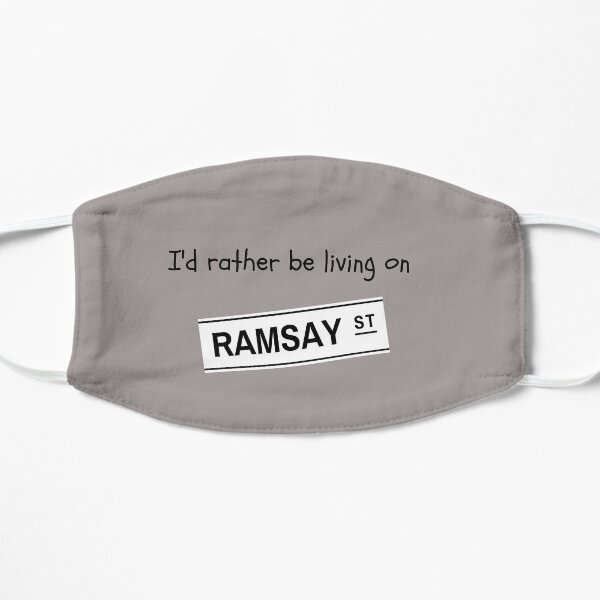 I'd rather be living on Ramsay Street Mask