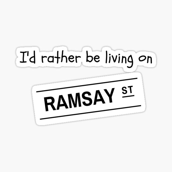 I'd rather be living on Ramsay Street Sticker