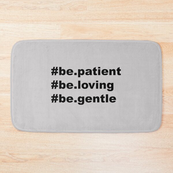 Item preview, be patient be loving be gentle,cuts Quotes designed and sold by Souna's  Store.