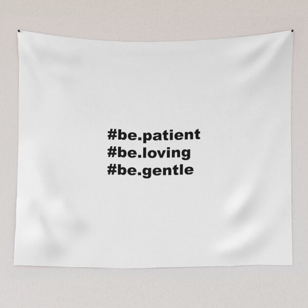 Item preview, be patient be loving be gentle,cuts Quotes designed and sold by Souna's  Store.