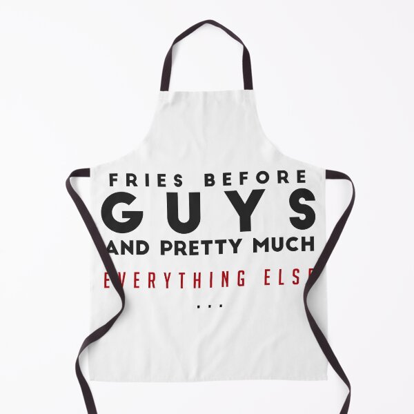 Item preview, FRIES BEFORE GUYS AND PRETTY MUCH EVERYTHING ELSE - funny FOOD quote french fries lover  designed and sold by Edgy DESIGNS.