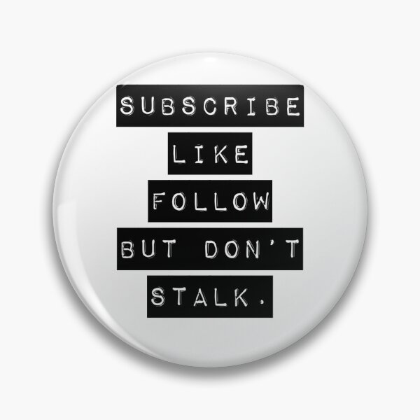 Item preview, Subscribe, Like, Follow, But Don’t Stalk! designed and sold by Got-Ya-Bak.
