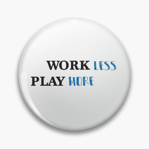 Item preview, Work Less Play More Enjoy Life designed and sold by Arassa Design.