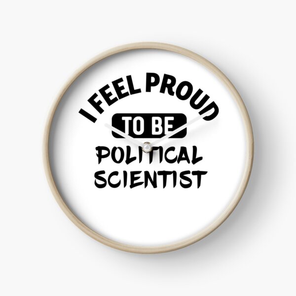 I feel Proud to be political scientist Clock