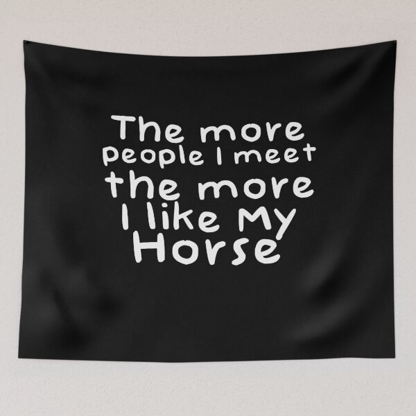 Item preview, The More People I Meat The More I Like My Horse Novelty Design designed and sold by Akmloza.