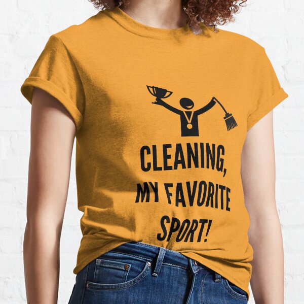 Cleaning, My Favorite Sport Classic T-Shirt