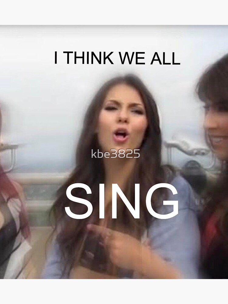 Victoria Justice I Think We All Sing "I THINK WE ALL SING Victoria Justice" Sticker for Sale by kbe3825
