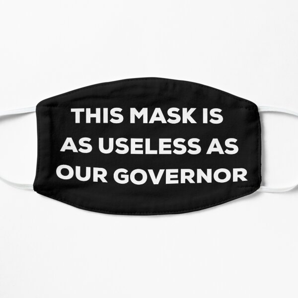 This mask is as useless as our governor Mask