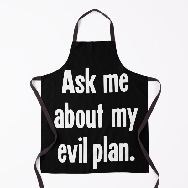 Item preview, Ask Me About My Evil Plan designed and sold by Good-Looking Corpse.