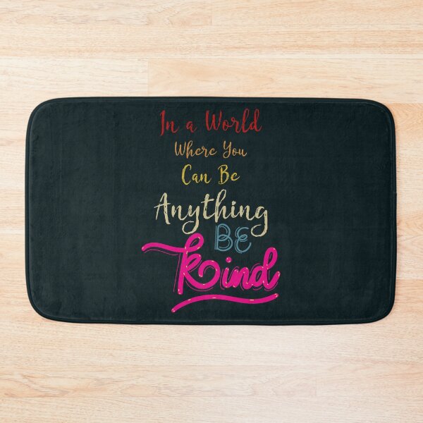 Item preview, In The World Where You Can Be Anything Be Kind designed and sold by samer11.