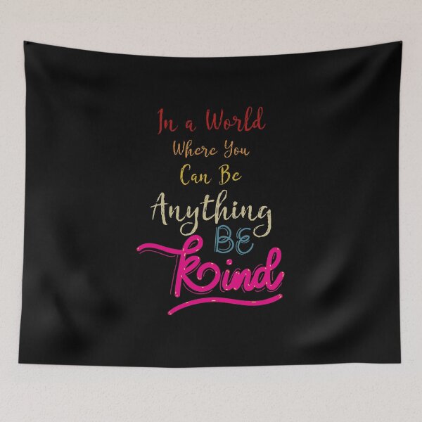 Item preview, In The World Where You Can Be Anything Be Kind designed and sold by samer11.