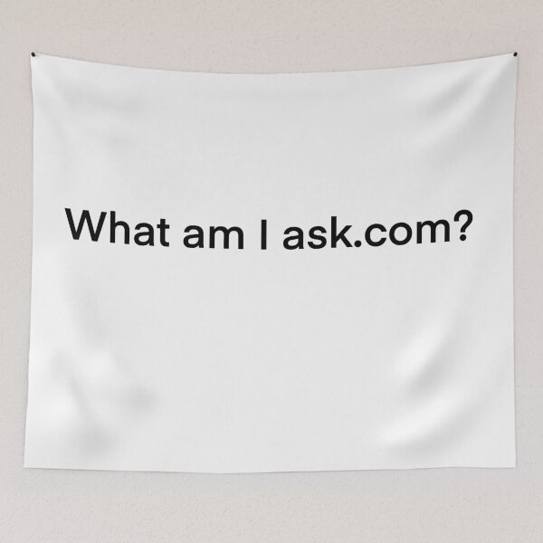 Item preview, What am I, Ask.com? designed and sold by LinhlyHarwell13.