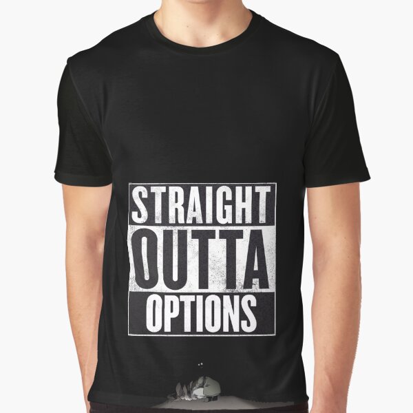 Straight Outta Options - The Tuckers Graphic T-Shirt