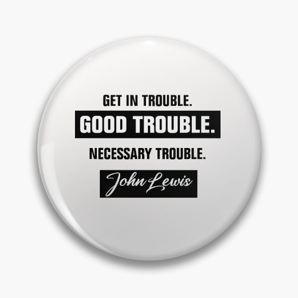 Item preview, Get in Trouble Good Trouble Necessary Trouble John Lewis designed and sold by Andrea Lina.