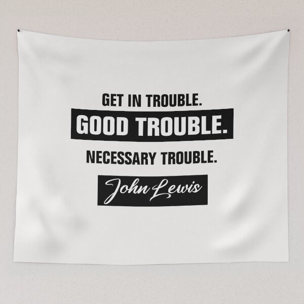 Item preview, Get in Trouble Good Trouble Necessary Trouble John Lewis designed and sold by Andrea Lina.
