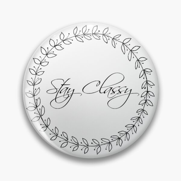 Item preview, Stay Classy designed and sold by LettuceLeaf.