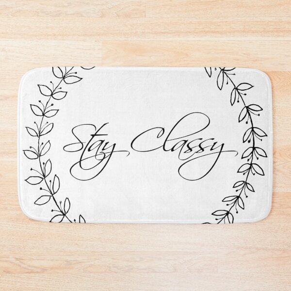Item preview, Stay Classy designed and sold by LettuceLeaf.