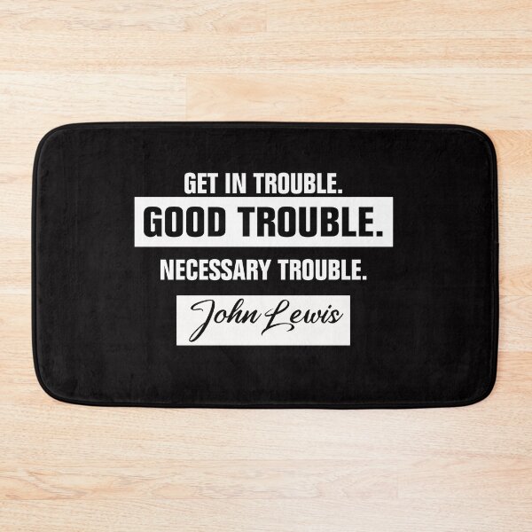 Item preview, Trouble Good Trouble Necessary Trouble John Lewis designed and sold by Andrea Lina.