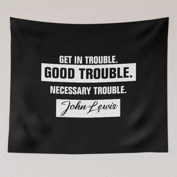 Item preview, Trouble Good Trouble Necessary Trouble John Lewis designed and sold by Andrea Lina.