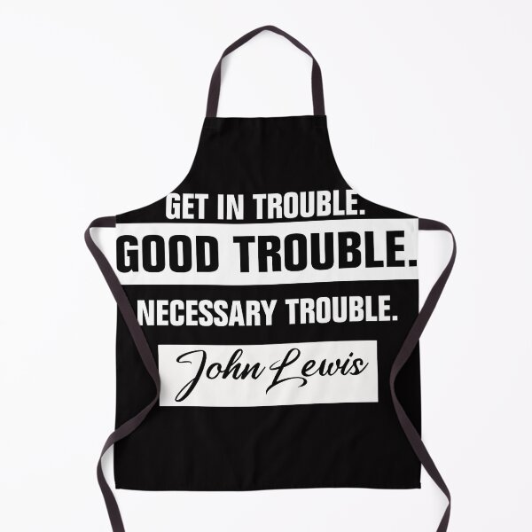 Item preview, Trouble Good Trouble Necessary Trouble John Lewis designed and sold by Andrea Lina.