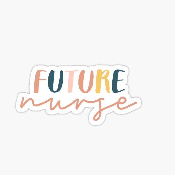 Future Nurse Sticker For Sale By Calliefarley Redbubble