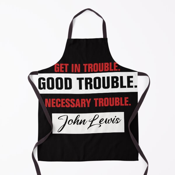Item preview, Trouble Good Trouble Necessary Trouble John Lewis designed and sold by Andrea Lina.