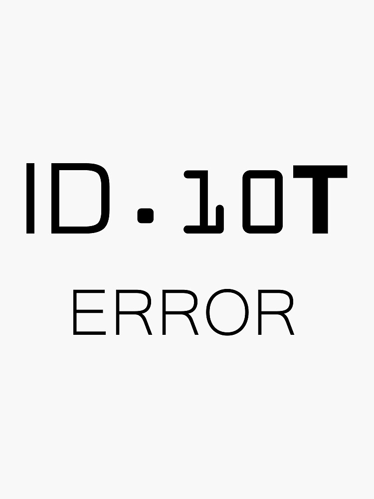 Id10t Error Black Sticker For Sale By MielieChew Redbubble   Bg,f8f8f8 Flat,750x,075,f Pad,750x1000,f8f8f8 