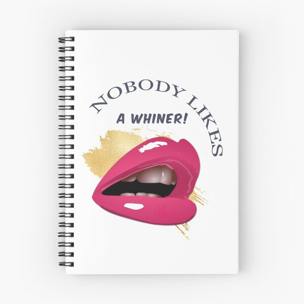 Item preview, NOBODY LIKES A WHINER designed and sold by xposedbydesign.