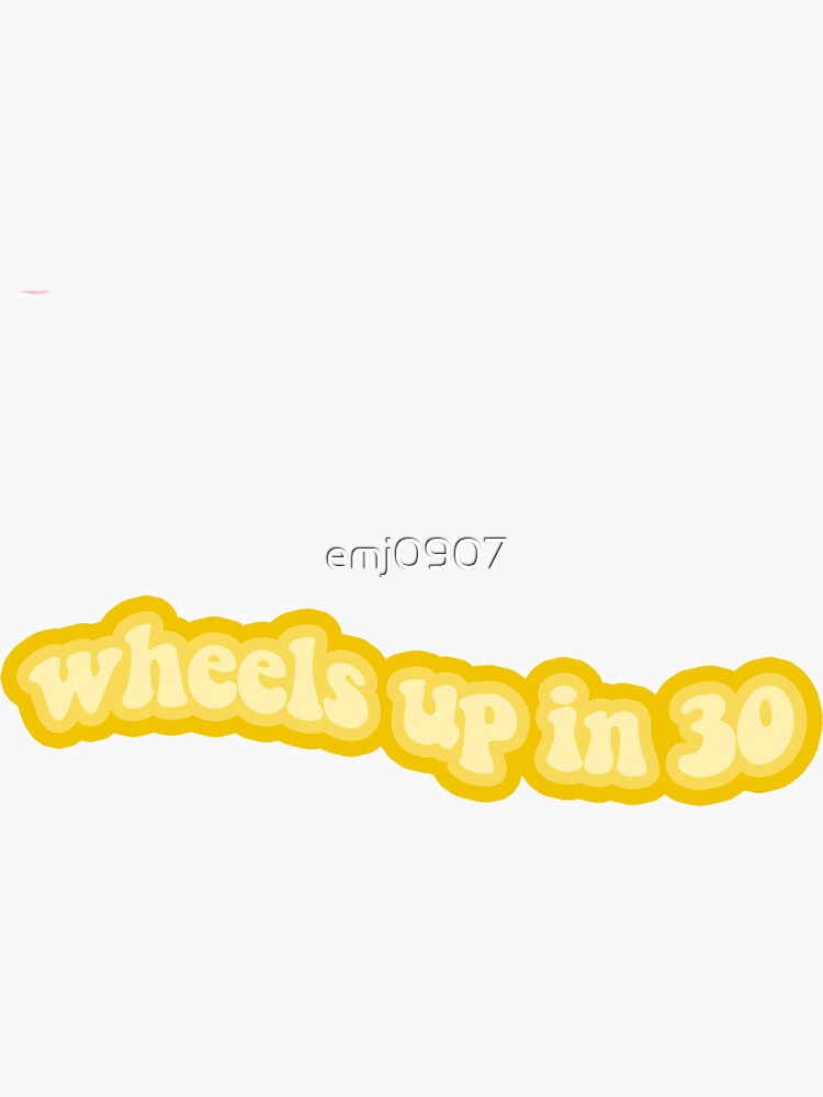 "wheels up in 30 design" Sticker for Sale by emj0907 Redbubble