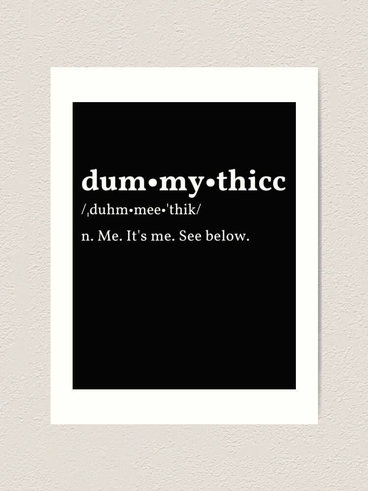"Dummy Thicc Definition Meme" Art Print for Sale by Harbormountain