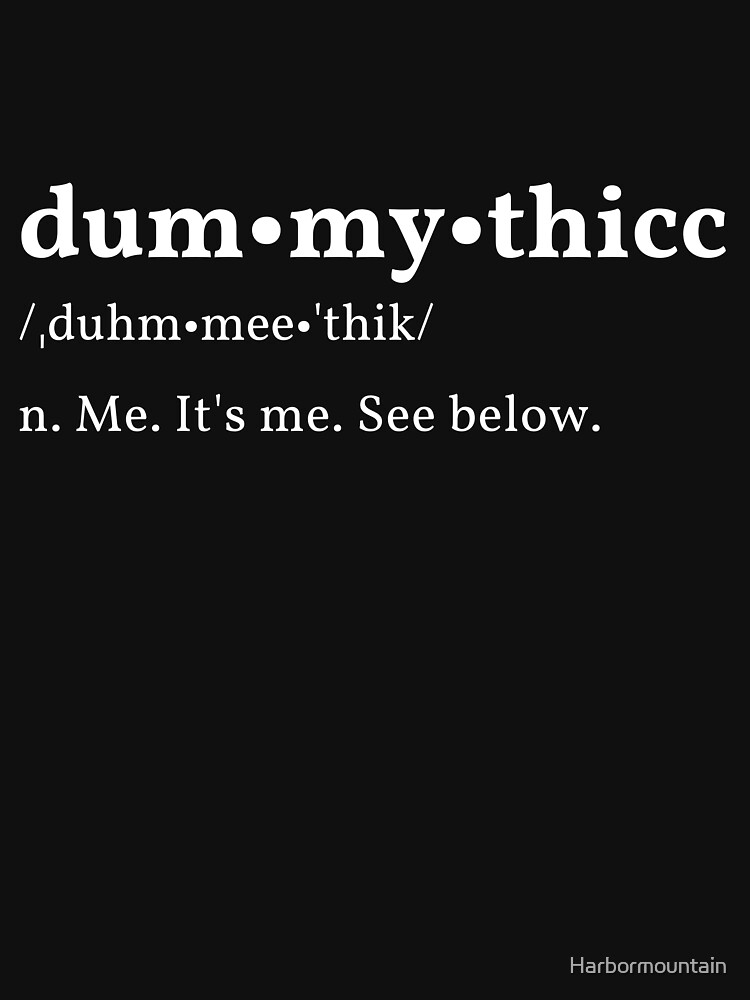 "Dummy Thicc Definition Meme" Tshirt for Sale by Harbormountain