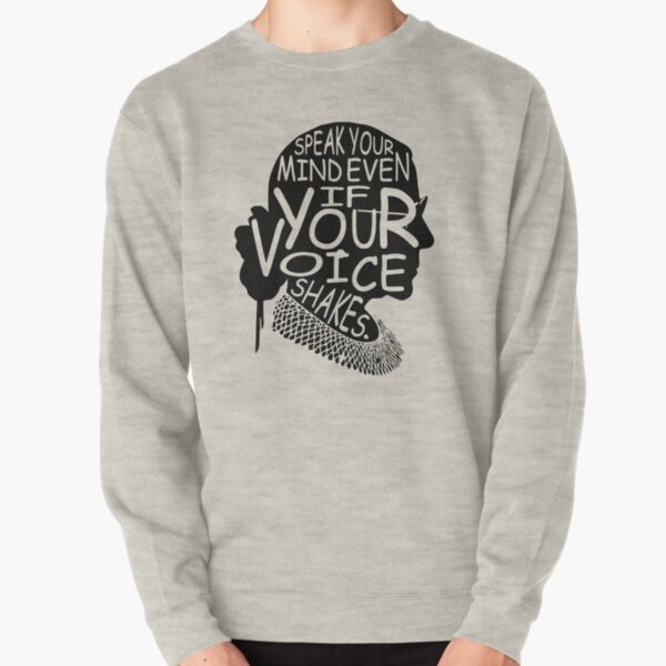 Ruth Bader Ginsburg Speak Your Mind Even If Your Voice Shakes Pullover Sweatshirt