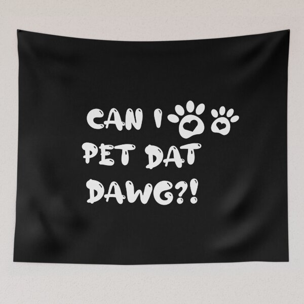 Item preview, Can I Pet Dat Dawg designed and sold by oussama-afs.