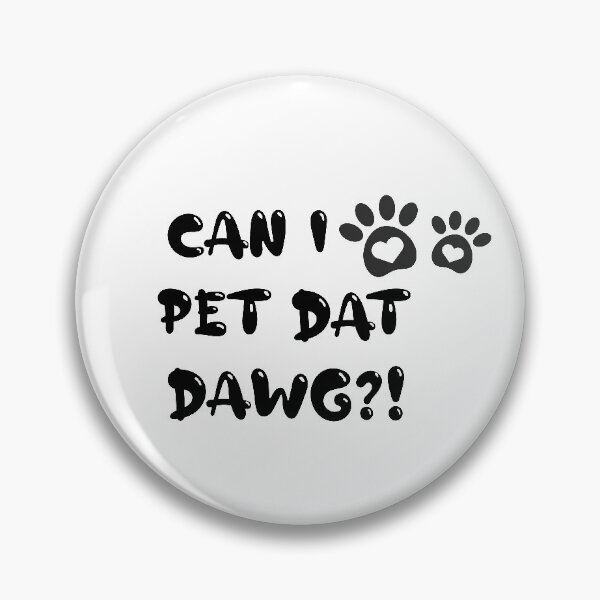 Item preview, Can I Pet Dat Dawg designed and sold by oussama-afs.