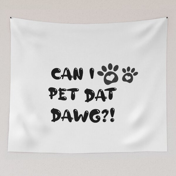 Item preview, Can I Pet Dat Dawg designed and sold by oussama-afs.