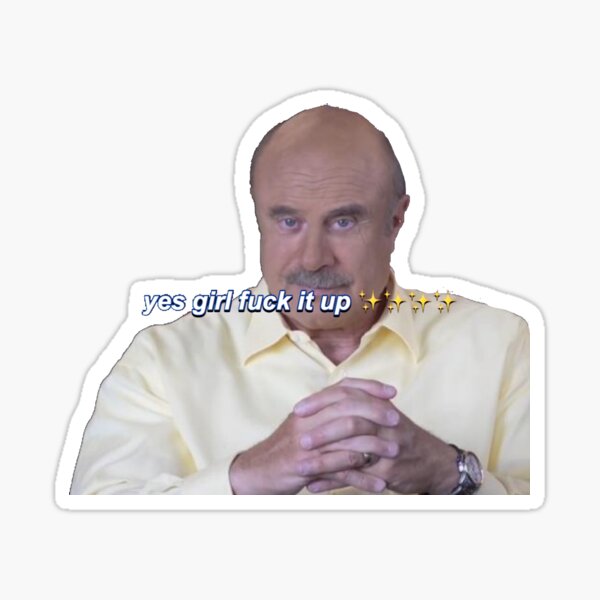 Vista previa del artículo con la obra «Dr. Phil, sí, nena, que le jodan ✨✨✨», diseñado y vendido por peachcloudz.